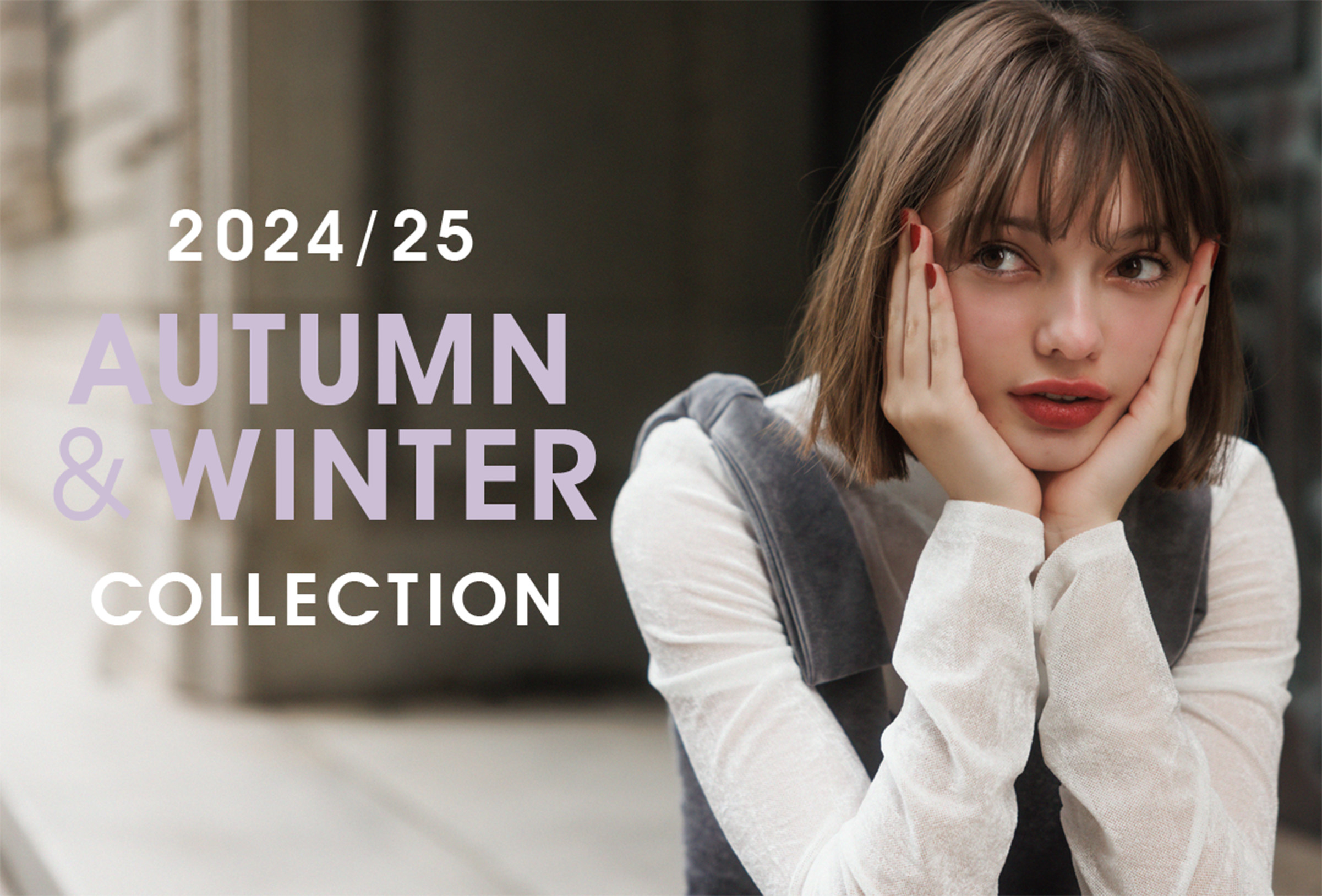 2024/25 AUTUMN&WINTER COLLECTION